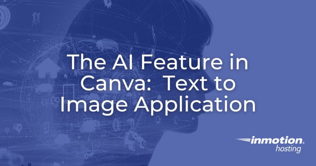Unleash Your Creativity: How to Easily Create AI Art with Canva’s Text-to-Image Conversion